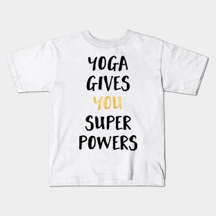 Yoga Gives You Super Powers Kids T-Shirt